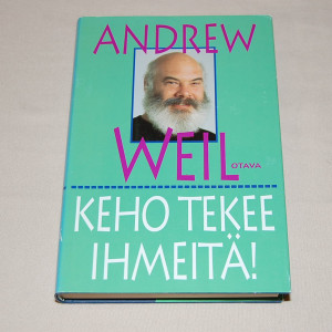 Andrew Weil Keho tekee ihmeitä!